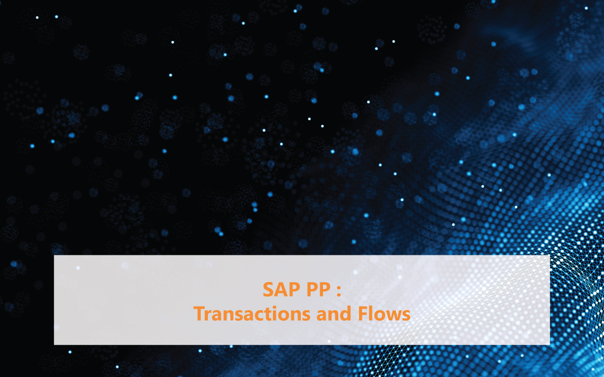 SAP PP (Production Planning) transactions and flows, covering key activities such as production scheduling, planning, and order management in the SAP system.