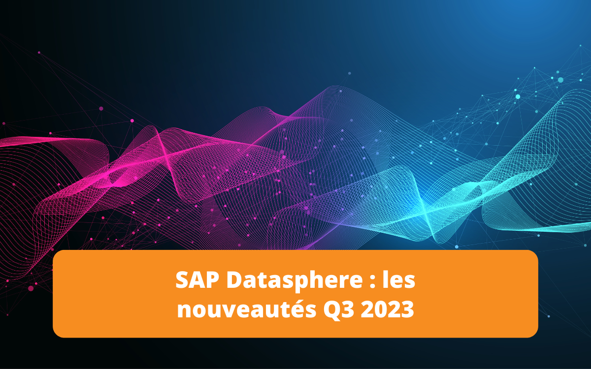 Présentation des nouveautés de SAP Datasphere pour le troisième trimestre 2023, couvrant les mises à jour importantes de la plateforme de gestion de données.