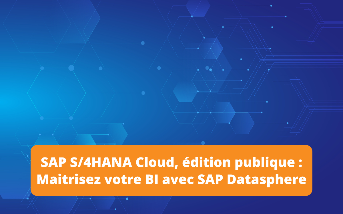 Blog expliquant comment maîtriser votre Business Intelligence (BI) avec SAP Datasphere, en optimisant l'intégration et l'analyse des données dans le cloud.